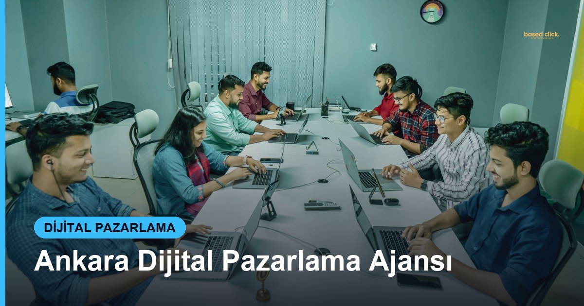 Ankara Dijital Pazarlama Ajansı - Based Click