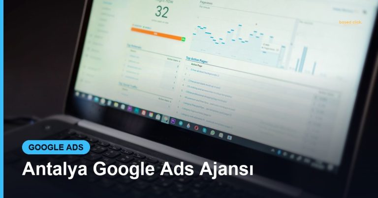 Antalya Google Ads Ajansı - Based Click