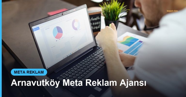 Arnavutköy Meta Reklam Ajansı - Based Click