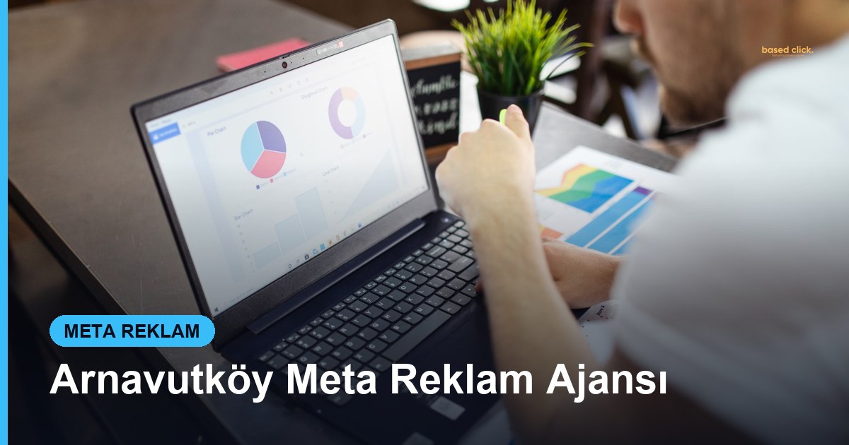 Arnavutköy Meta Reklam Ajansı - Based Click