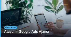 Ataşehir Google Ads Ajansı - Based Click
