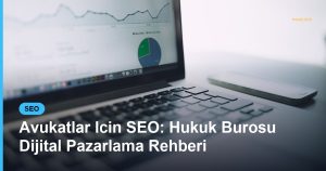 Avukatlar Icin SEO: Hukuk Burosu Dijital Pazarlama Rehberi - Based Click