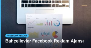 Bahçelievler Facebook Reklam Ajansı - Based Click