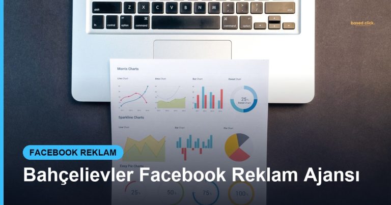 Bahçelievler Facebook Reklam Ajansı - Based Click