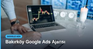 Bakırköy Google Ads Ajansı - Based Click