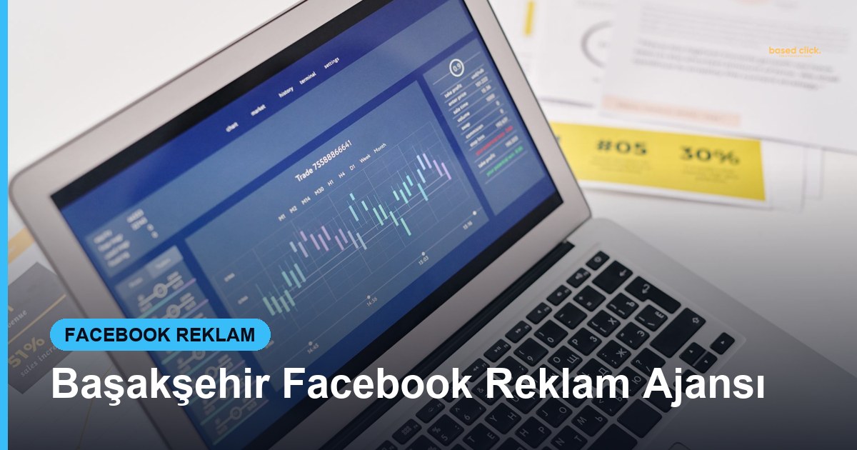 Başakşehir Facebook Reklam Ajansı - Based Click