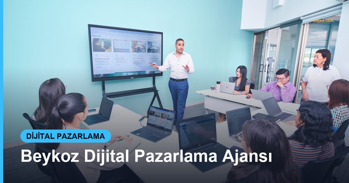 Beykoz Dijital Pazarlama Ajansı - Based Click