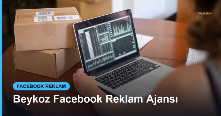 Beykoz Facebook Reklam Ajansı - Based Click