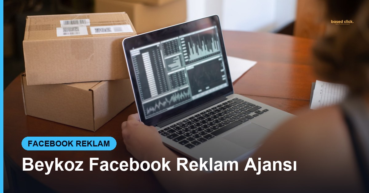 Beykoz Facebook Reklam Ajansı - Based Click