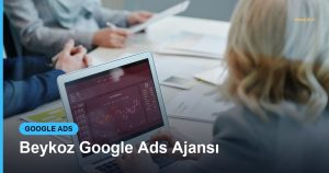 Beykoz Google Ads Ajansı - Based Click