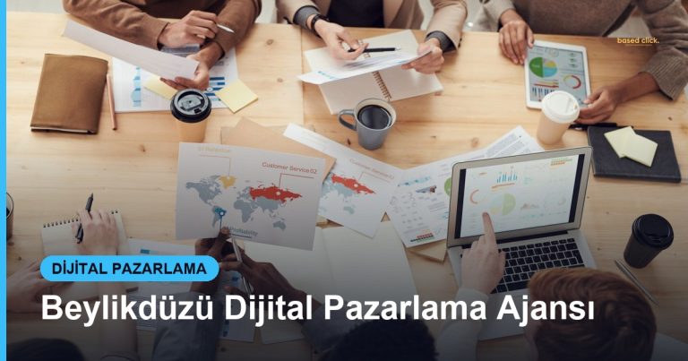 Beylikdüzü Dijital Pazarlama Ajansı - Based Click