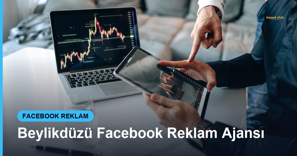 Beylikdüzü Facebook Reklam Ajansı - Based Click