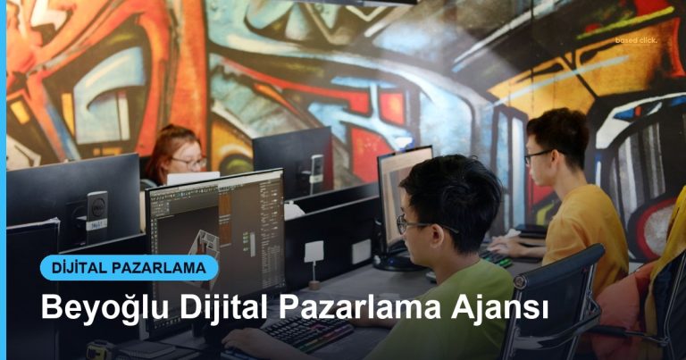 Beyoğlu Dijital Pazarlama Ajansı - Based Click