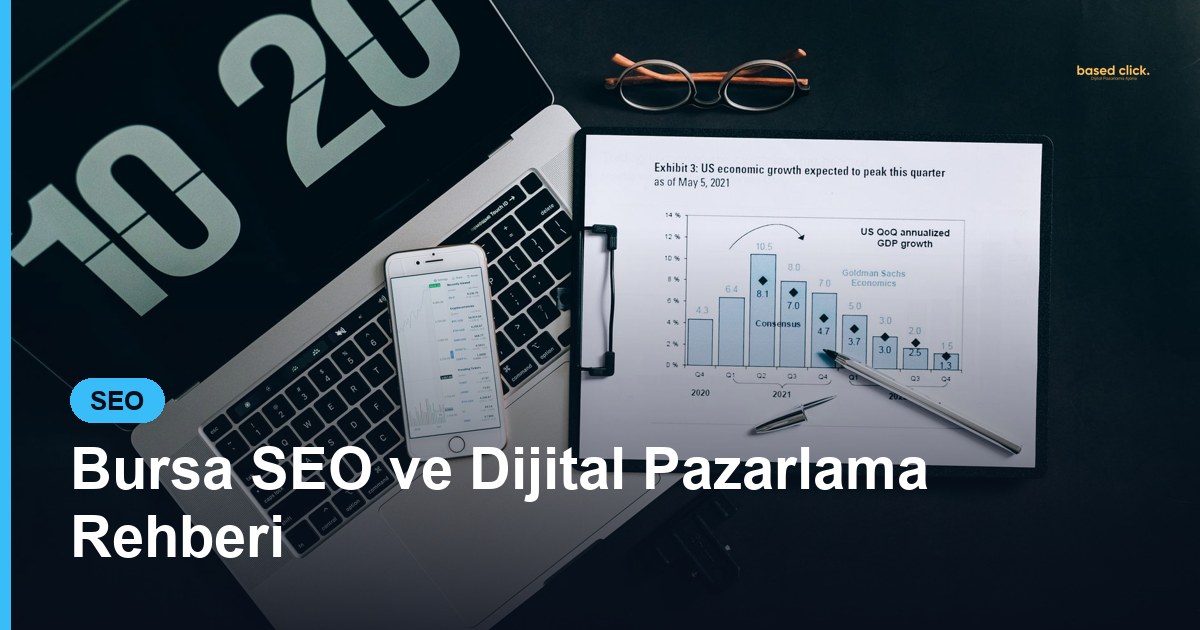 Bursa SEO ve Dijital Pazarlama Rehberi - Based Click