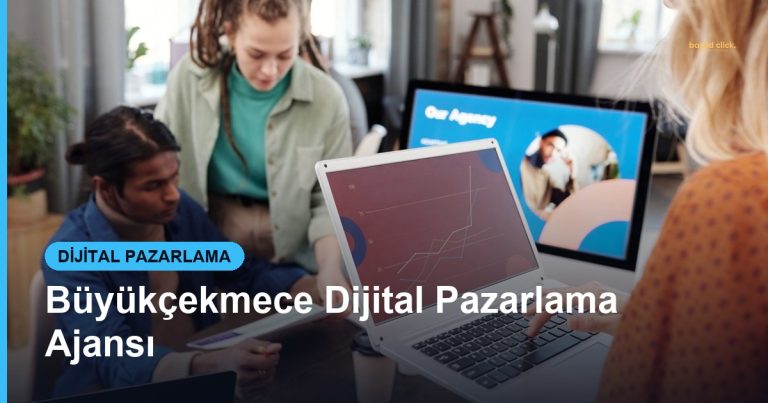Büyükçekmece Dijital Pazarlama Ajansı - Based Click