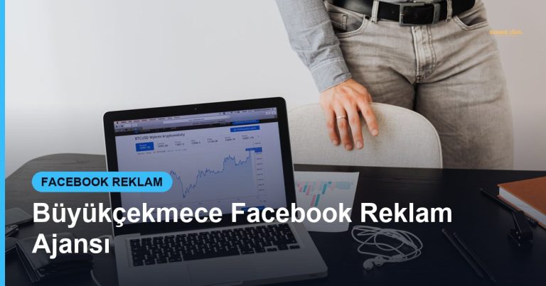 Büyükçekmece Facebook Reklam Ajansı - Based Click