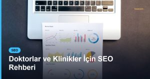 Doktorlar ve Klinikler İçin SEO Rehberi - Based Click