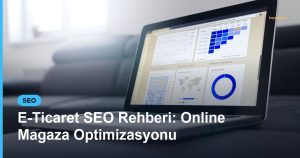 E-Ticaret SEO Rehberi: Online Magaza Optimizasyonu - Based Click