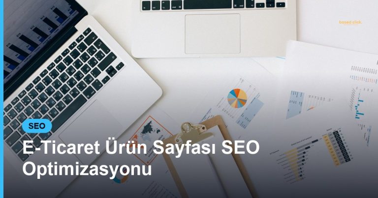 E-Ticaret Ürün Sayfası SEO Optimizasyonu - Based Click