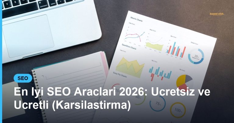 En Iyi SEO Araclari 2026: Ucretsiz ve Ucretli (Karsilastirma) - Based Click