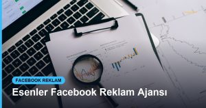 Esenler Facebook Reklam Ajansı - Based Click