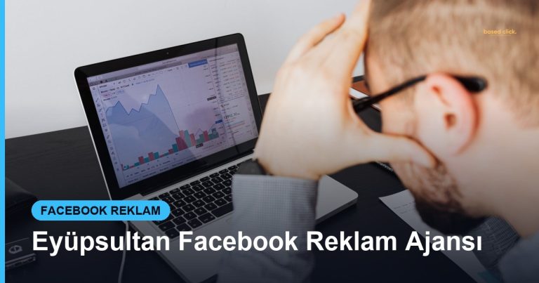 Eyüpsultan Facebook Reklam Ajansı - Based Click