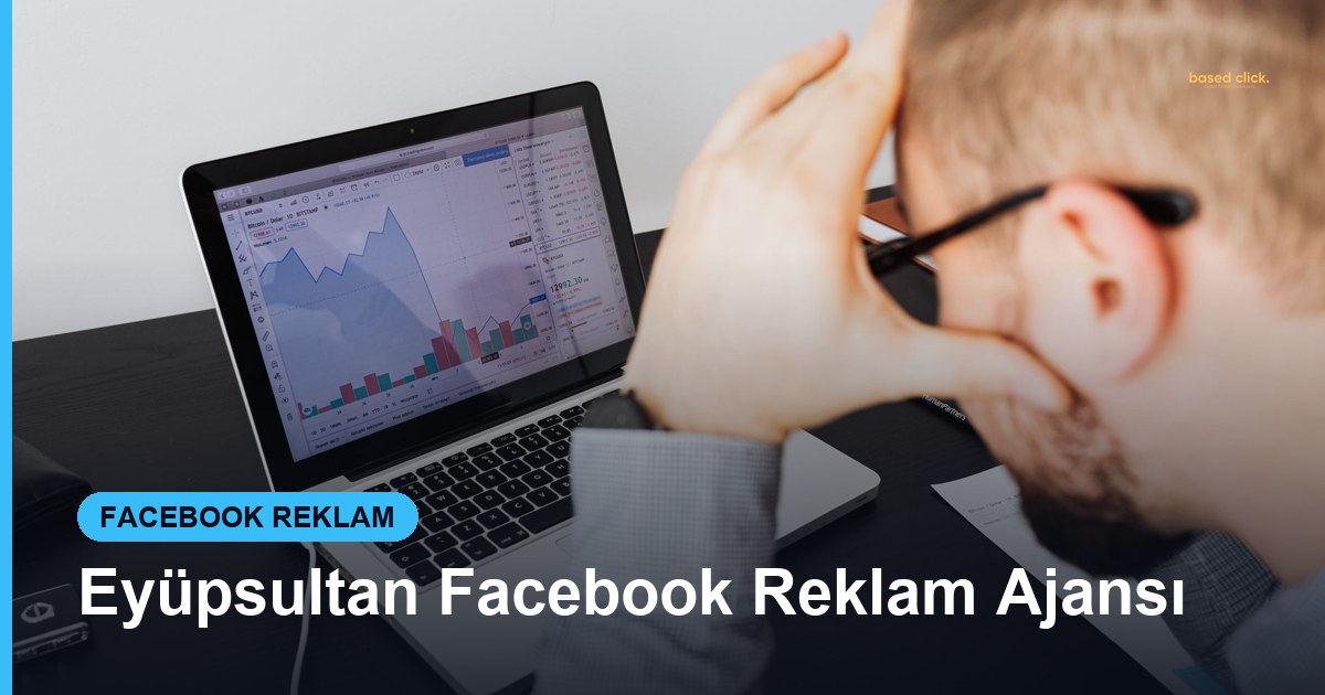 Eyüpsultan Facebook Reklam Ajansı - Based Click