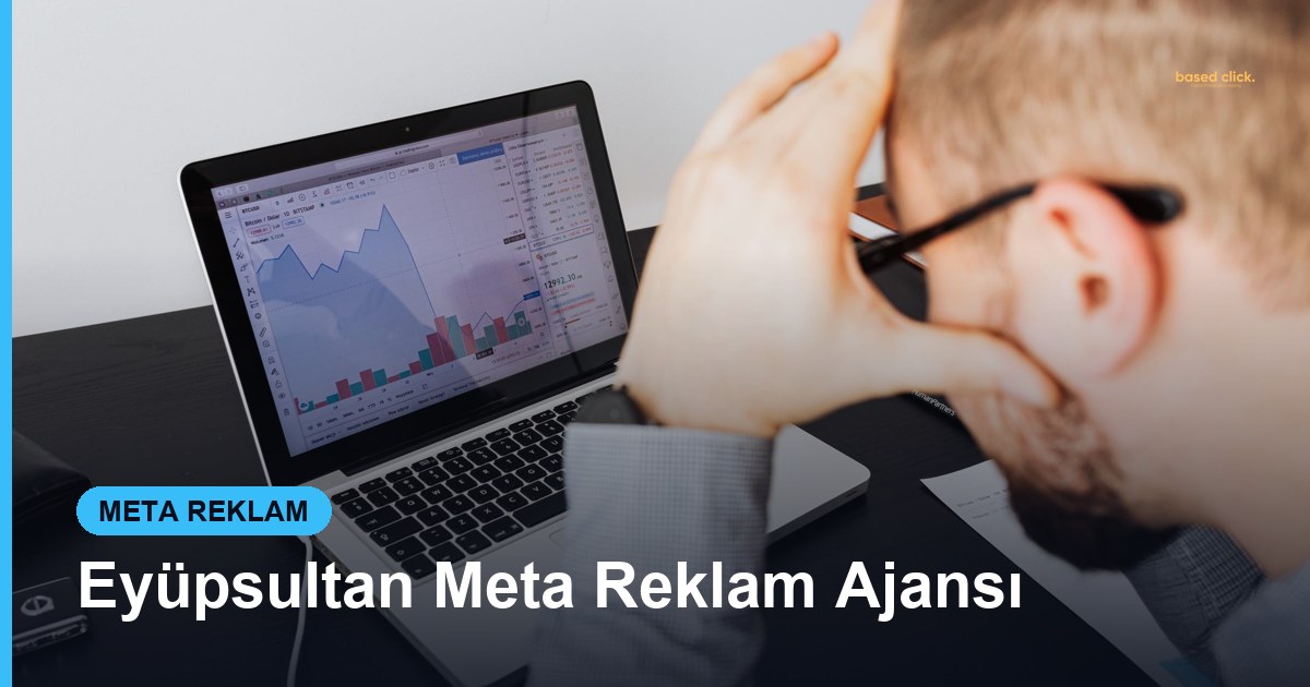 Eyüpsultan Meta Reklam Ajansı - Based Click