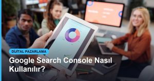 Google Search Console Nasıl Kullanılır? - Based Click