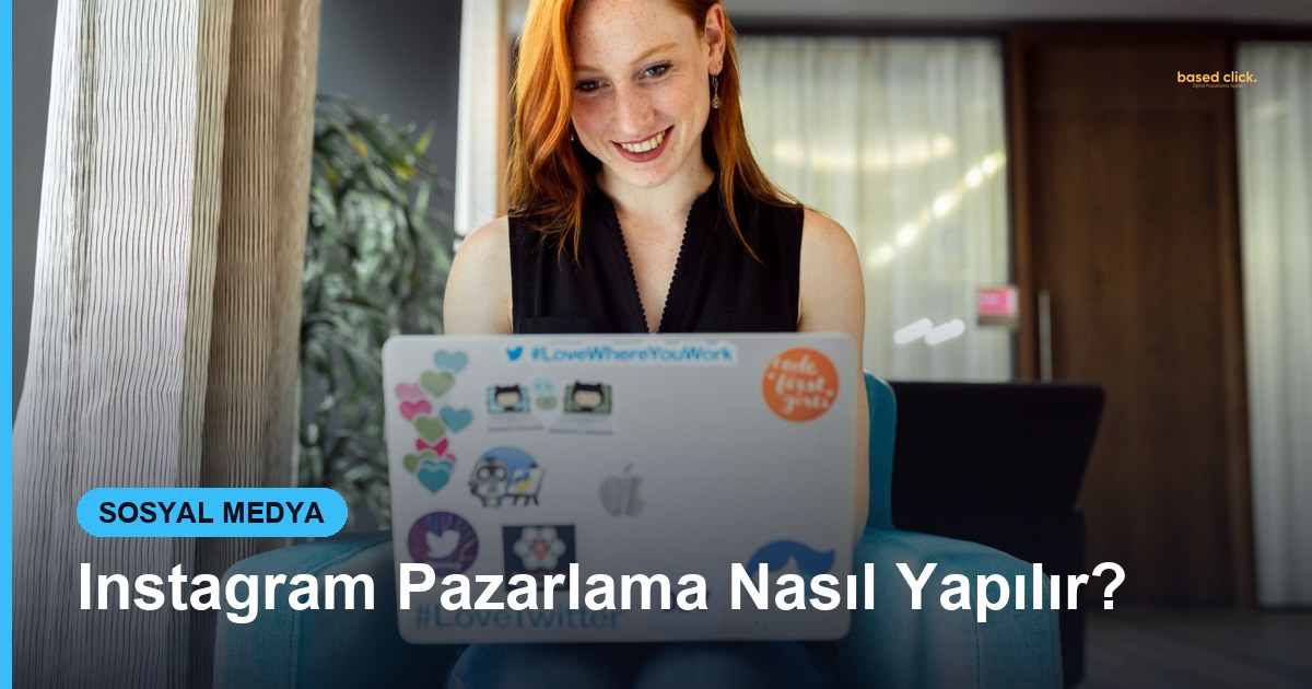 Instagram Pazarlama Nasıl Yapılır? - Based Click