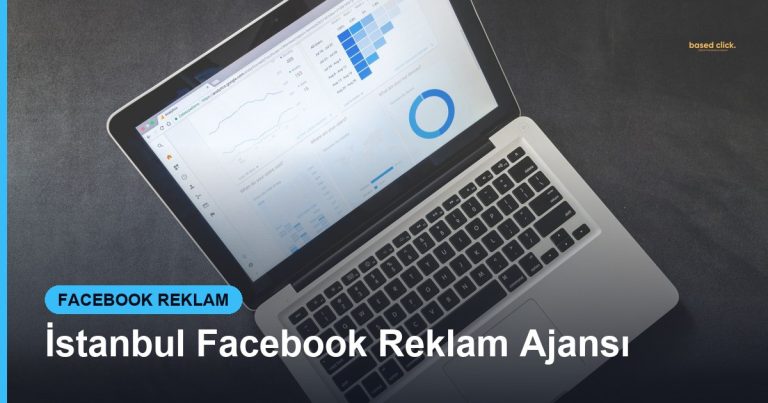İstanbul Facebook Reklam Ajansı - Based Click