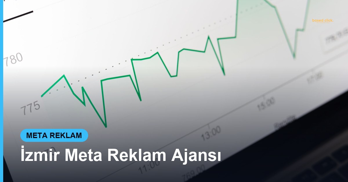 İzmir Meta Reklam Ajansı - Based Click