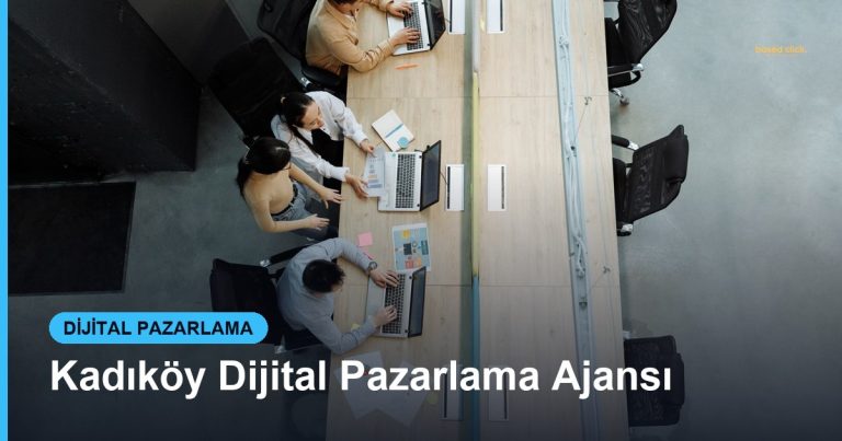 Kadıköy Dijital Pazarlama Ajansı - Based Click