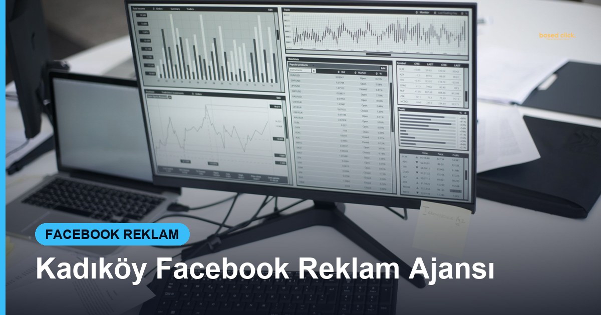 Kadıköy Facebook Reklam Ajansı - Based Click