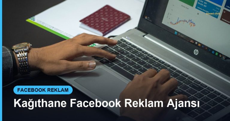 Kağıthane Facebook Reklam Ajansı - Based Click