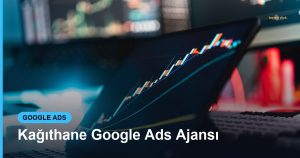 Kağıthane Google Ads Ajansı - Based Click