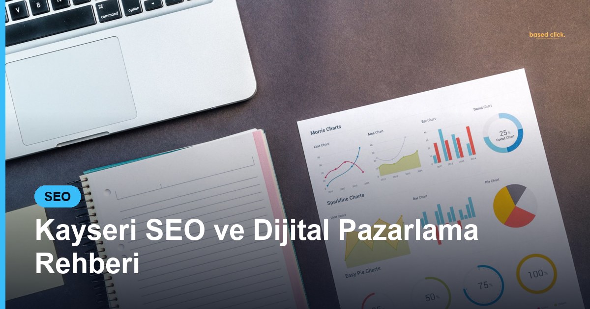 Kayseri SEO ve Dijital Pazarlama Rehberi - Based Click