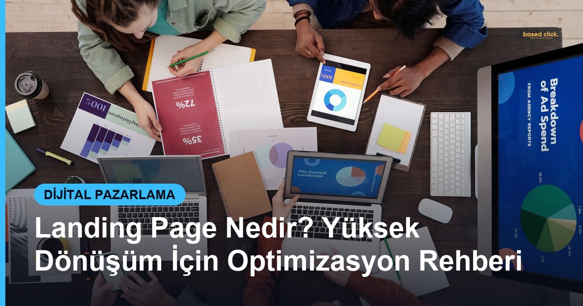 Landing Page Nedir? Yüksek Dönüşüm İçin Optimizasyon Rehberi - Based Click