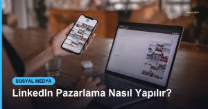LinkedIn Pazarlama Nasıl Yapılır? - Based Click