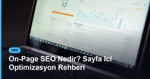 On-Page SEO Nedir? Sayfa Ici Optimizasyon Rehberi - Based Click