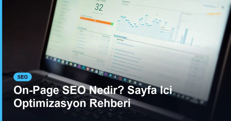 On-Page SEO Nedir? Sayfa Ici Optimizasyon Rehberi - Based Click