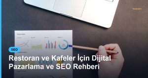 Restoran ve Kafeler İçin Dijital Pazarlama ve SEO Rehberi - Based Click