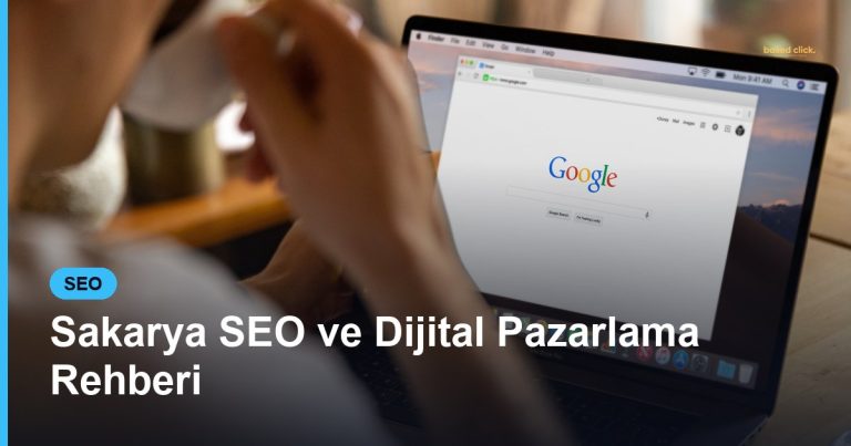Sakarya SEO ve Dijital Pazarlama Rehberi - Based Click