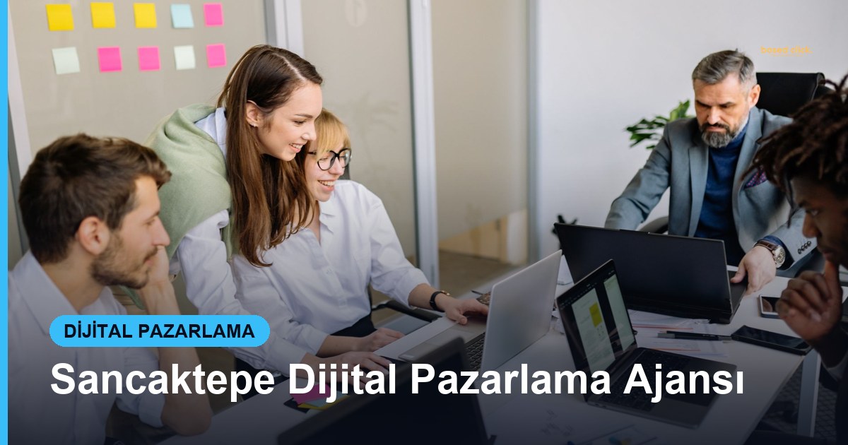 Sancaktepe Dijital Pazarlama Ajansı - Based Click