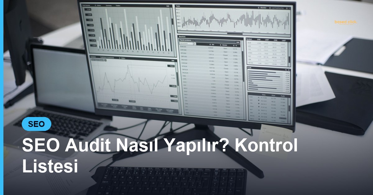 SEO Audit Nasıl Yapılır? Kontrol Listesi - Based Click