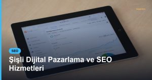 Şişli Dijital Pazarlama ve SEO Hizmetleri - Based Click