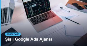 Şişli Google Ads Ajansı - Based Click