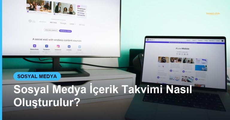 Sosyal Medya İçerik Takvimi Nasıl Oluşturulur? - Based Click