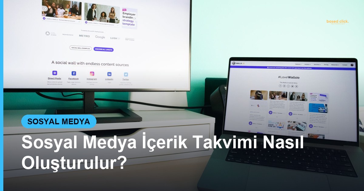 Sosyal Medya İçerik Takvimi Nasıl Oluşturulur? - Based Click