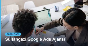 Sultangazi Google Ads Ajansı - Based Click